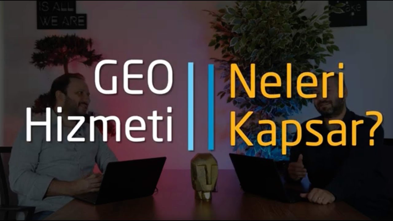 GEO Hizmeti Neleri Kapsar?