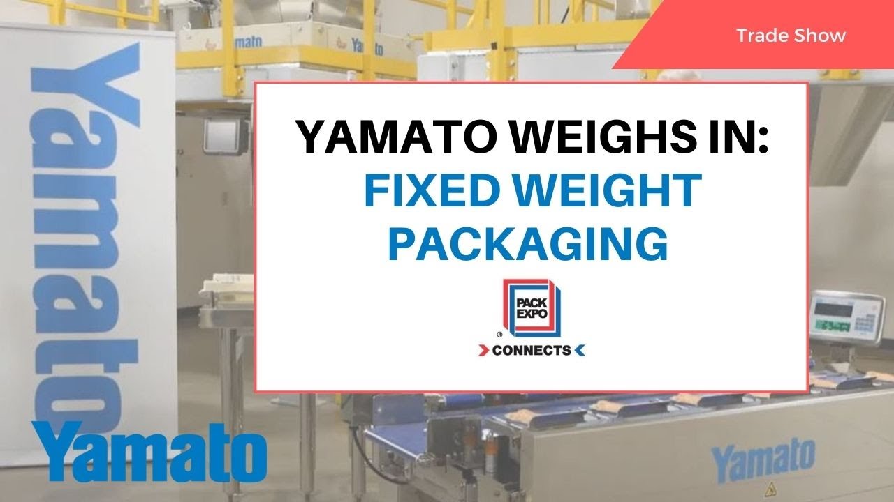 Yamato Weighs In: Fixed Weight Packaging, PACK EXPO Connects