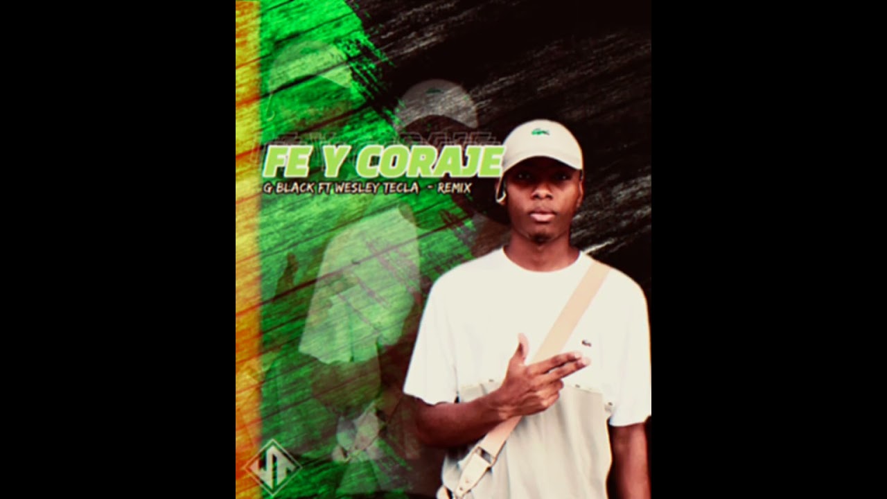 Fe y corage❌@GiblackMusic1 FT WESLEY TECLA [remix]