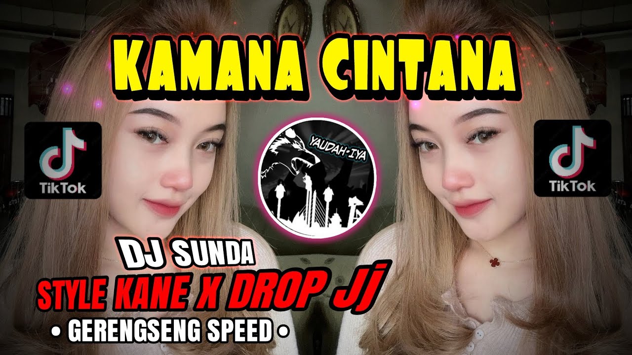 DJ SUNDA🔥KAMANA CINTANA🔥STYLE KANE x DROP JJ GERENGSENG SPEED VIRAL - YAUDAHIYADJ🔥