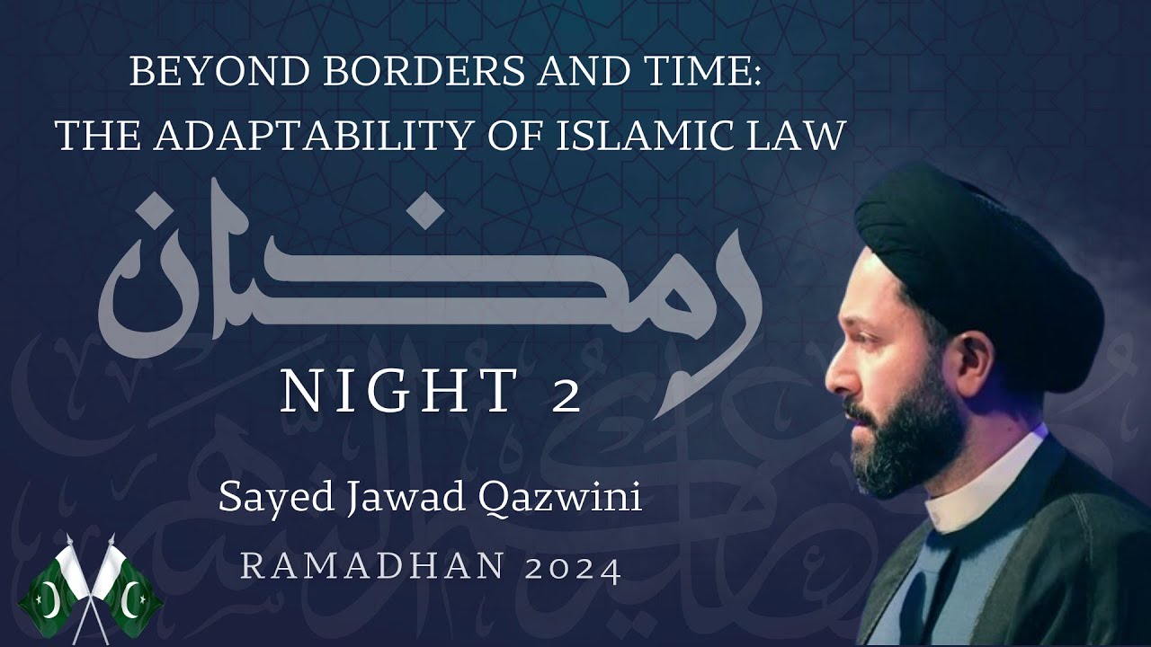 Beyond Borders and Time: The Adaptability of Islamic Law | Night 2 | Ramadan 2024 Lecture Series