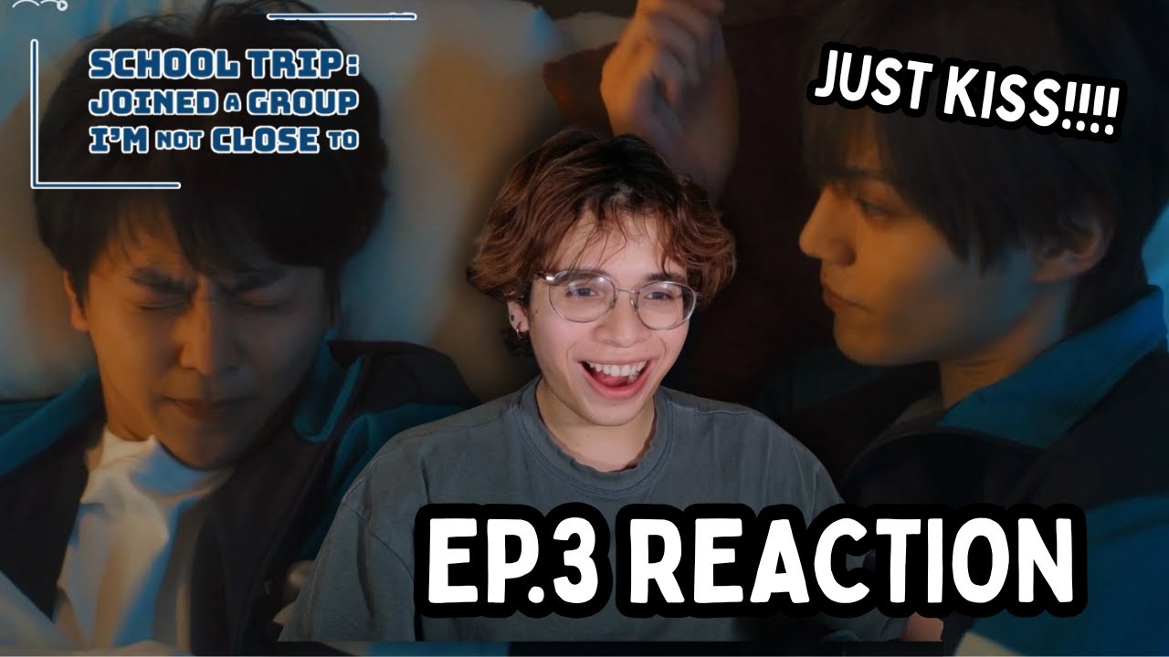 School Trip: Joined a Group I’m Not Close To EP.3 BL REACTION