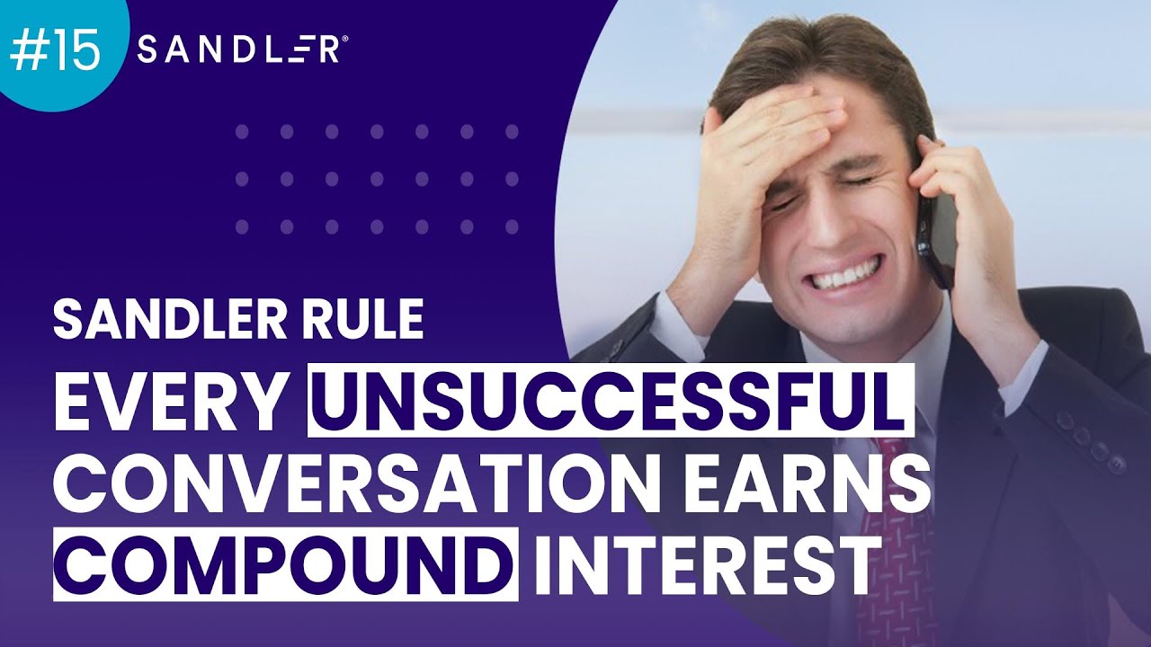 Sandler Rule #15: Every Unsuccessful Conversation Earns Compound Interest