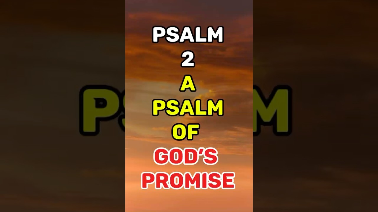 PSALM 2:A Psalm of God&rsquo;s promises
