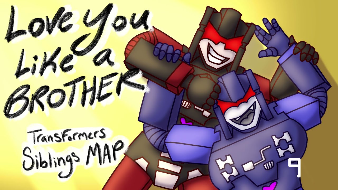 Love You Like A Brother - Transformers Siblings MAP call {CLOSED! Backups Open!} 10/12 Finished
