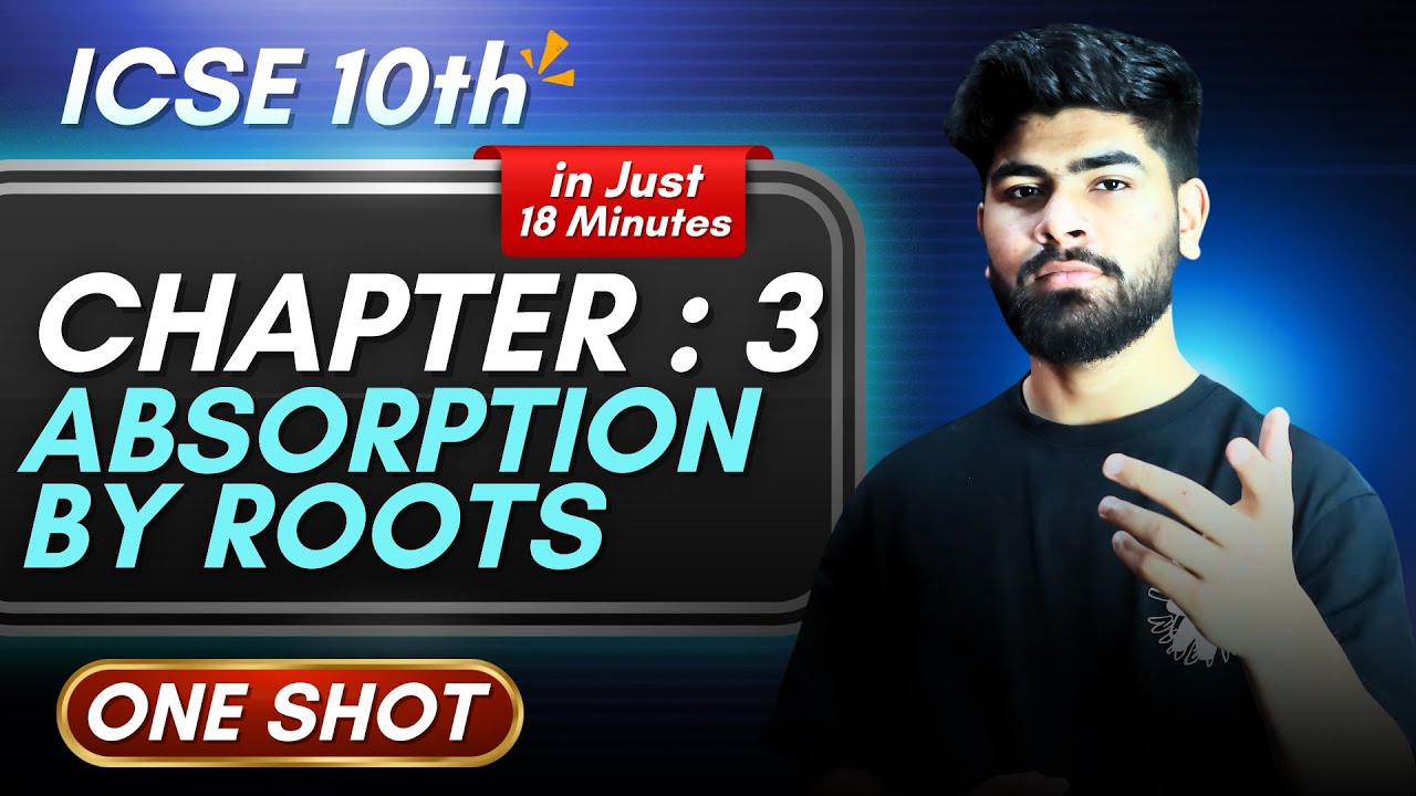 Biology Chapter 3 Absorption By Roots One Shot - in 18 Minutes || ICSE Class 10 || ICSE Biology