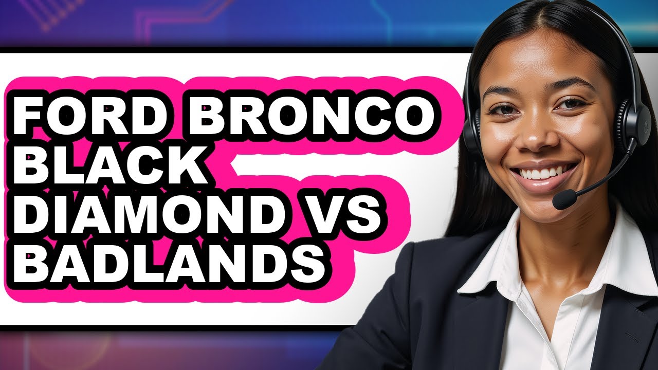 Ford Bronco Black Diamond vs Badlands - Which is Better?