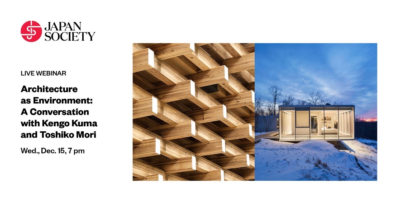 Architecture as Environment: A Conversation with Kengo Kuma and Toshiko Mori