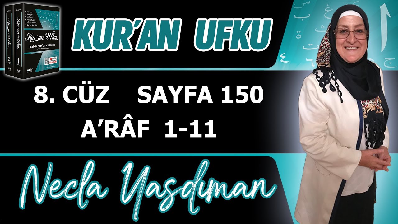 150. KUR'AN SAYFASI Kelime Meali,İ'râbı,Kısa Tefsiri (A'RÂF 1 - 11) Necla Yasdıman Kur'an Ufku