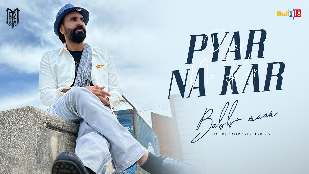 Babbu Maan - Pyar Na Kar Official Music Video | Latest Punjabi Songs 2024
