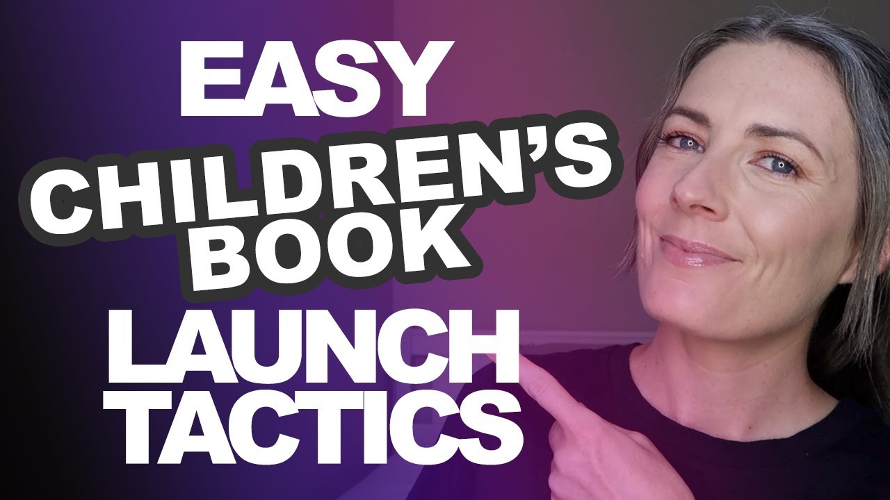The BEST LAUNCH TACTICS For Publishing Your Children's Picture Book on Amazon KDP
