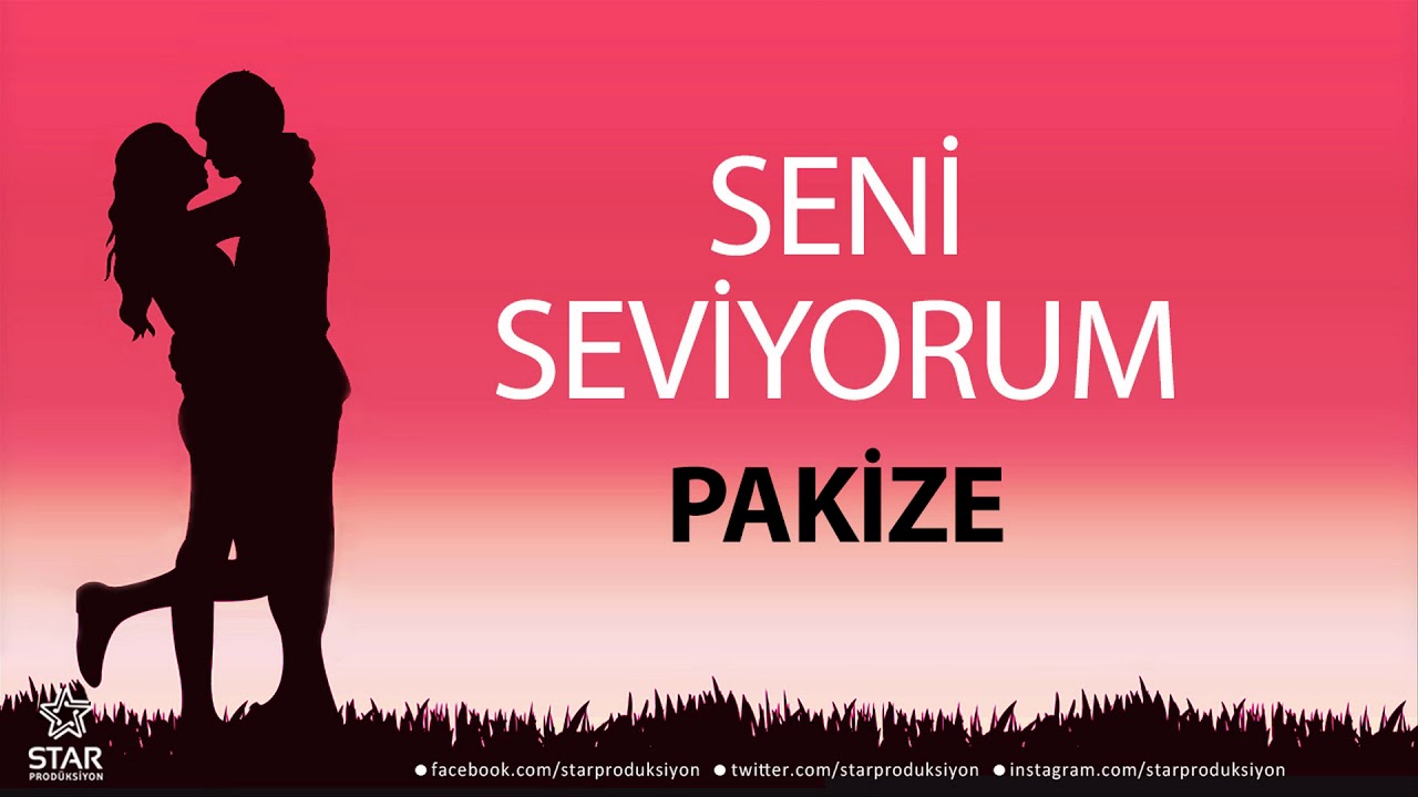 Seni Seviyorum PAKİZE - İsme Özel Aşk Şarkısı