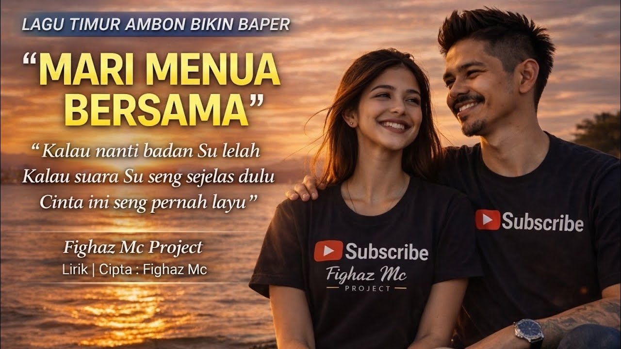 MARI MENUA BERSAMA – Lagu Galau Timur 2026 | Lagu Ambon Romantis | Full Lirik | Fighaz MC Project