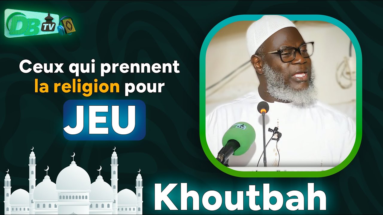 Khutba | Ceux qui prennent la religion pour jeu et divertissement | O.Oumar Ahmad SALL |23-05-25