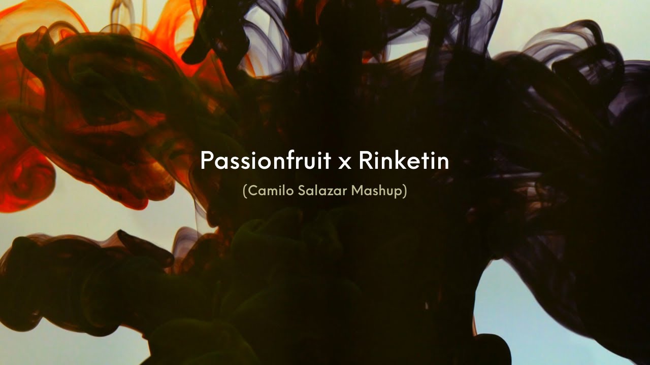 Passionfruit x Rinketin (Camilo Salazar Mashup)