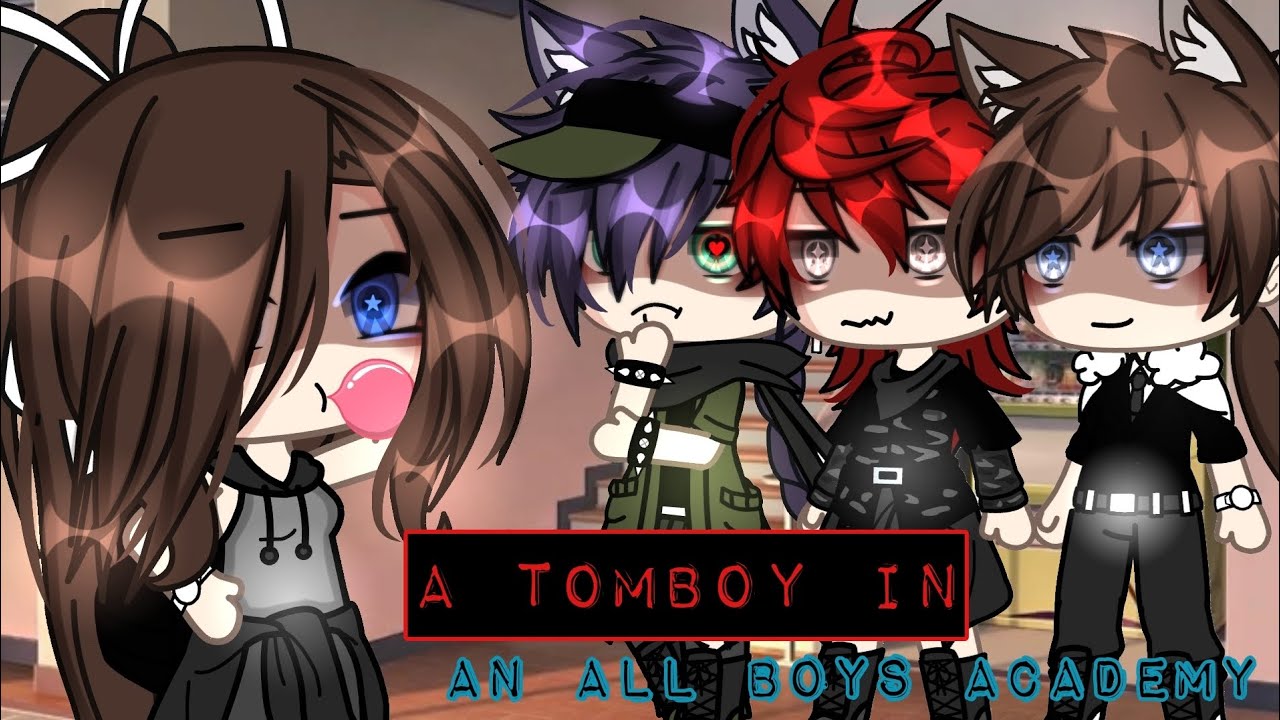 [⚘️🍷A Tomboy In An All Boys Academy⚘️🍷]GLMM (GACHALIFEMINIMOVIE)💋 itz_reese💄