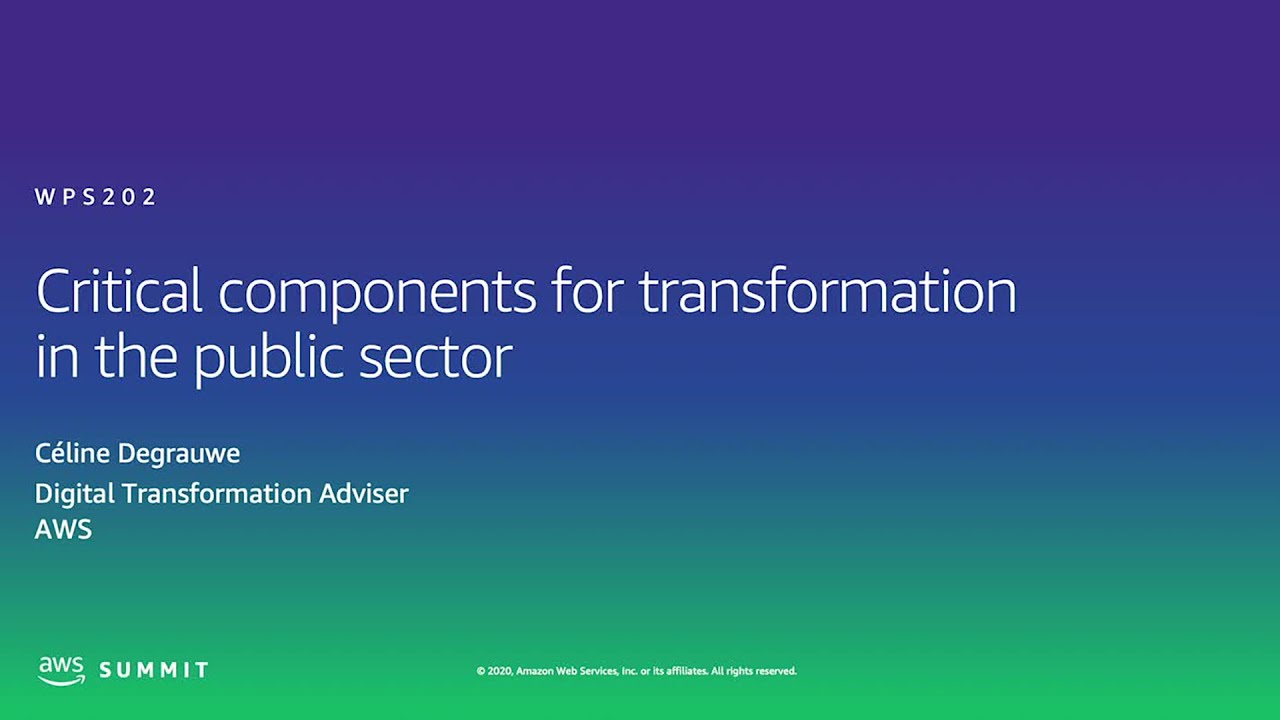 AWS AMER Summit 2020 | Critical components for transformation in the public sector
