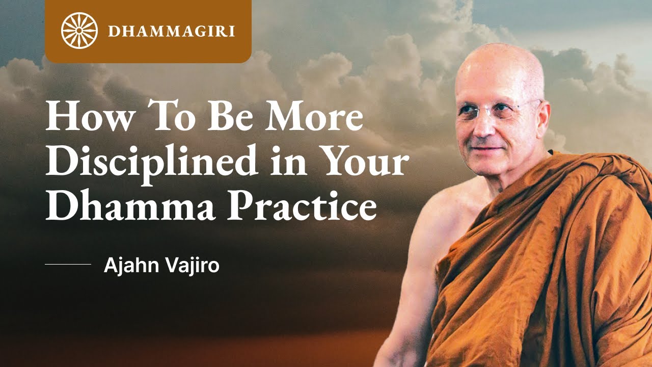 Ajahn Vajiro: How to be more disciplined in your Dhamma practice and how to keep your motivation