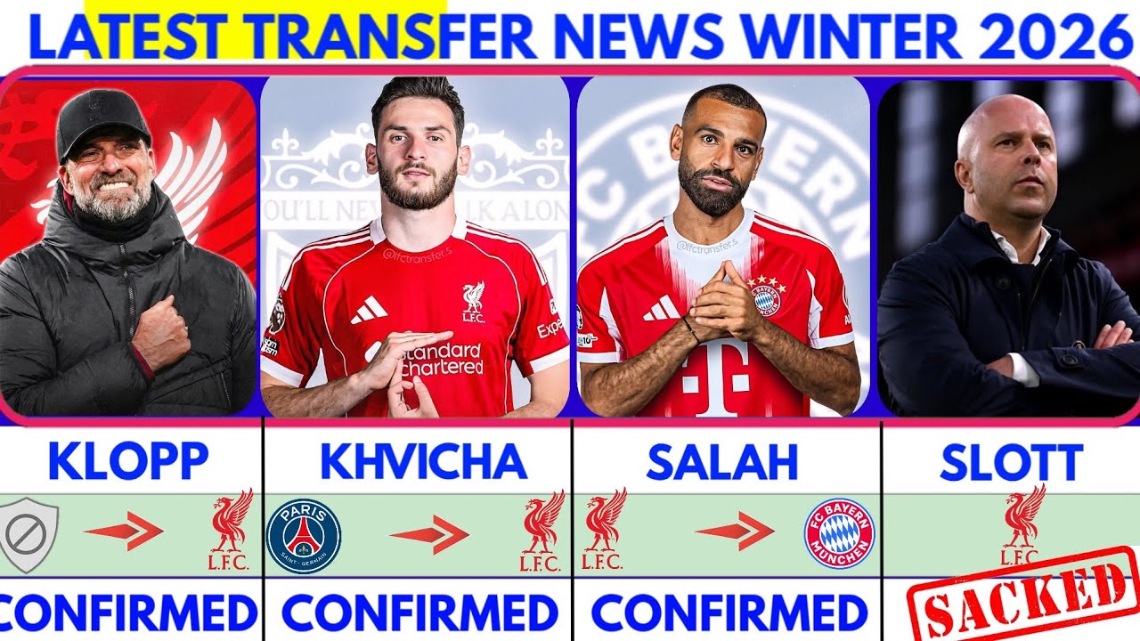 🚨LATEST CONFIRMED TRANSFER NEWS AND RUMOURS TRANSFER NEWS 2026|Salah to Bayern🔥Slott sacked😱Klopp🔥🔥