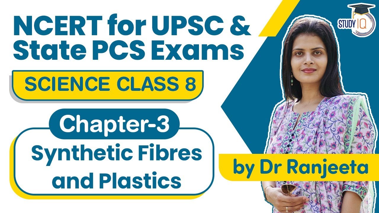 NCERT for UPSC & State PCS Exams - NCERT Science Class 8 Chapter 3 Synthetic Fibres & Plastics