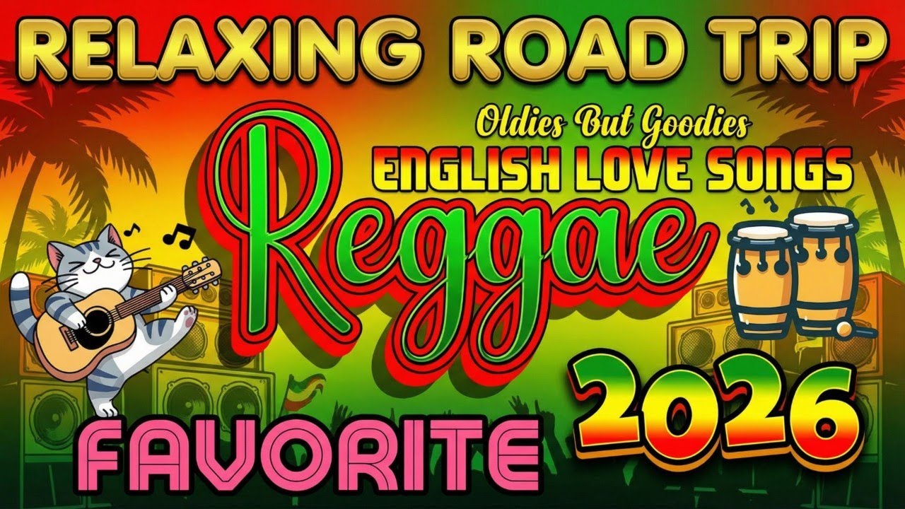 New Road Trip Reggae 2026 | The Best Nonstop English Songs Playlist For Relaxing Chill Drive