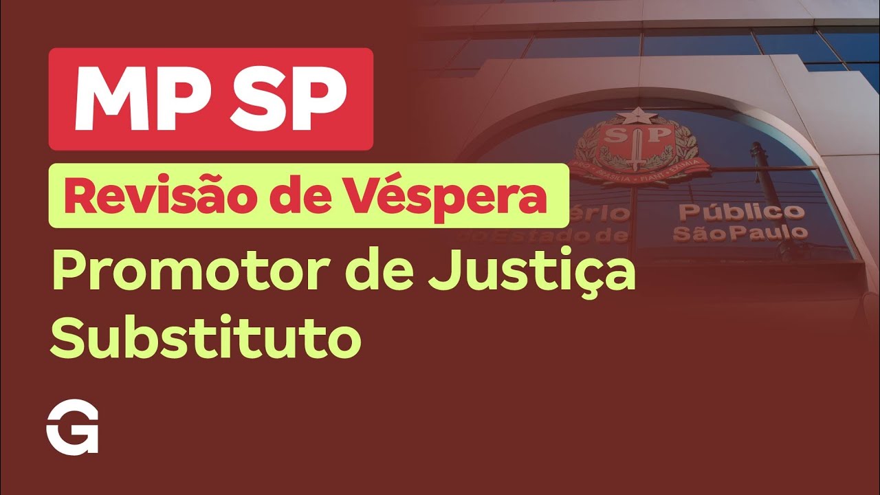Concurso MP SP |  Revisão de Véspera:  Promotor de Justiça Substituto