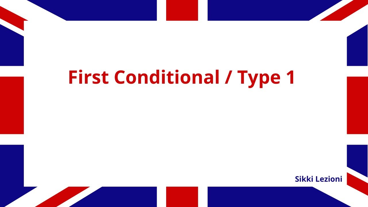 INGLESE First conditional o Type 1 (Periodo ipotetico)