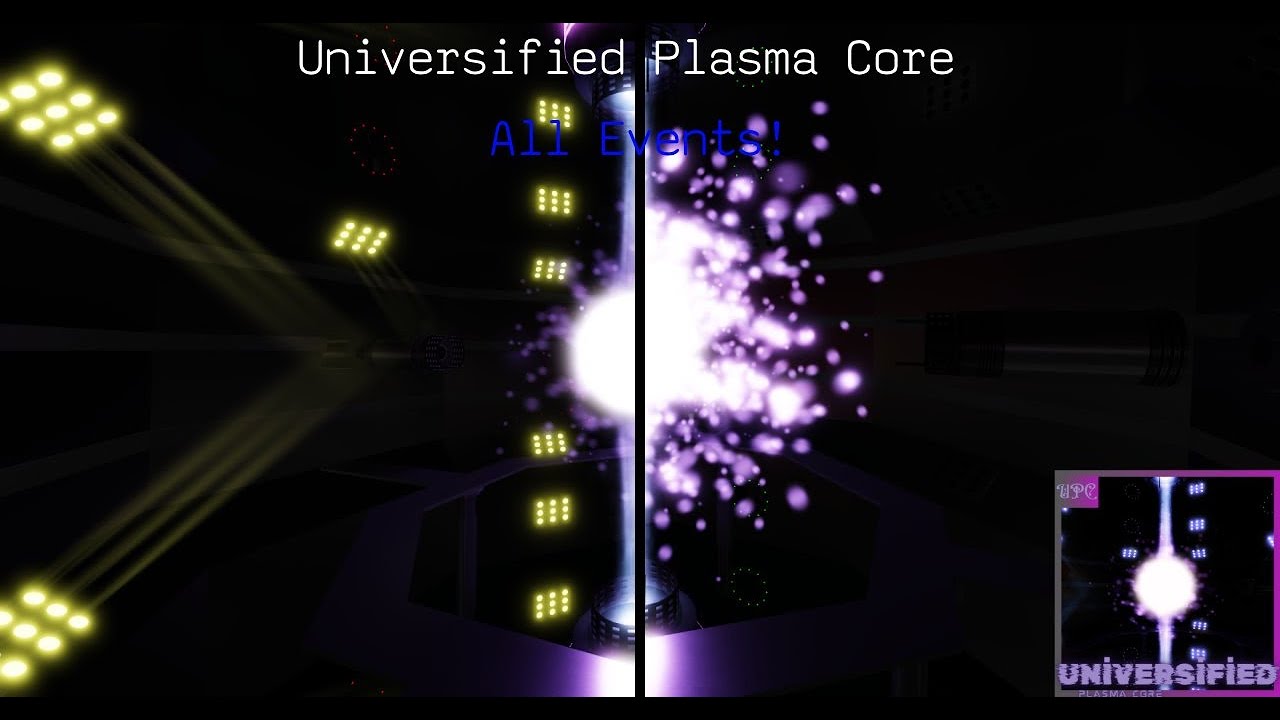 Universified Plasma Core - All Events!