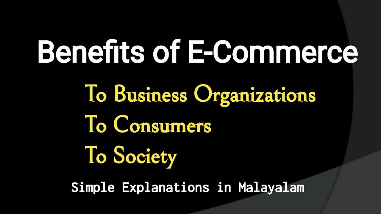 Benefits of E-Commerce | Benefits to Business Organization, Consumers And Society | Malayalam |