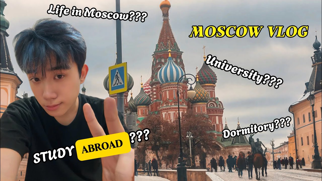 Moscow vlog: đi du học Nga như thế nào | trên máy bay, kí túc xá, đại học Nga, Quảng Trường Đỏ