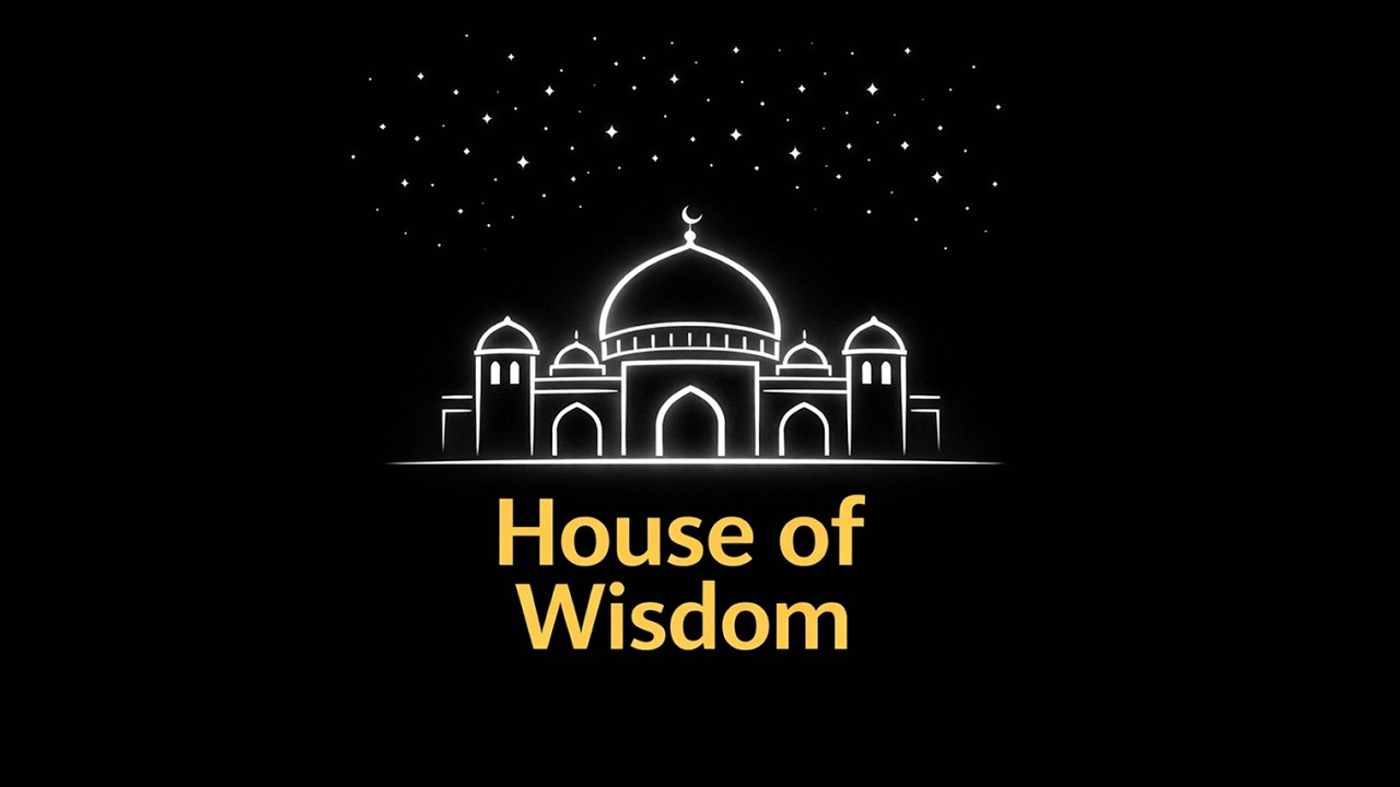 The House of Wisdom. The Greatest Knowledge Center of the Islamic Golden Age