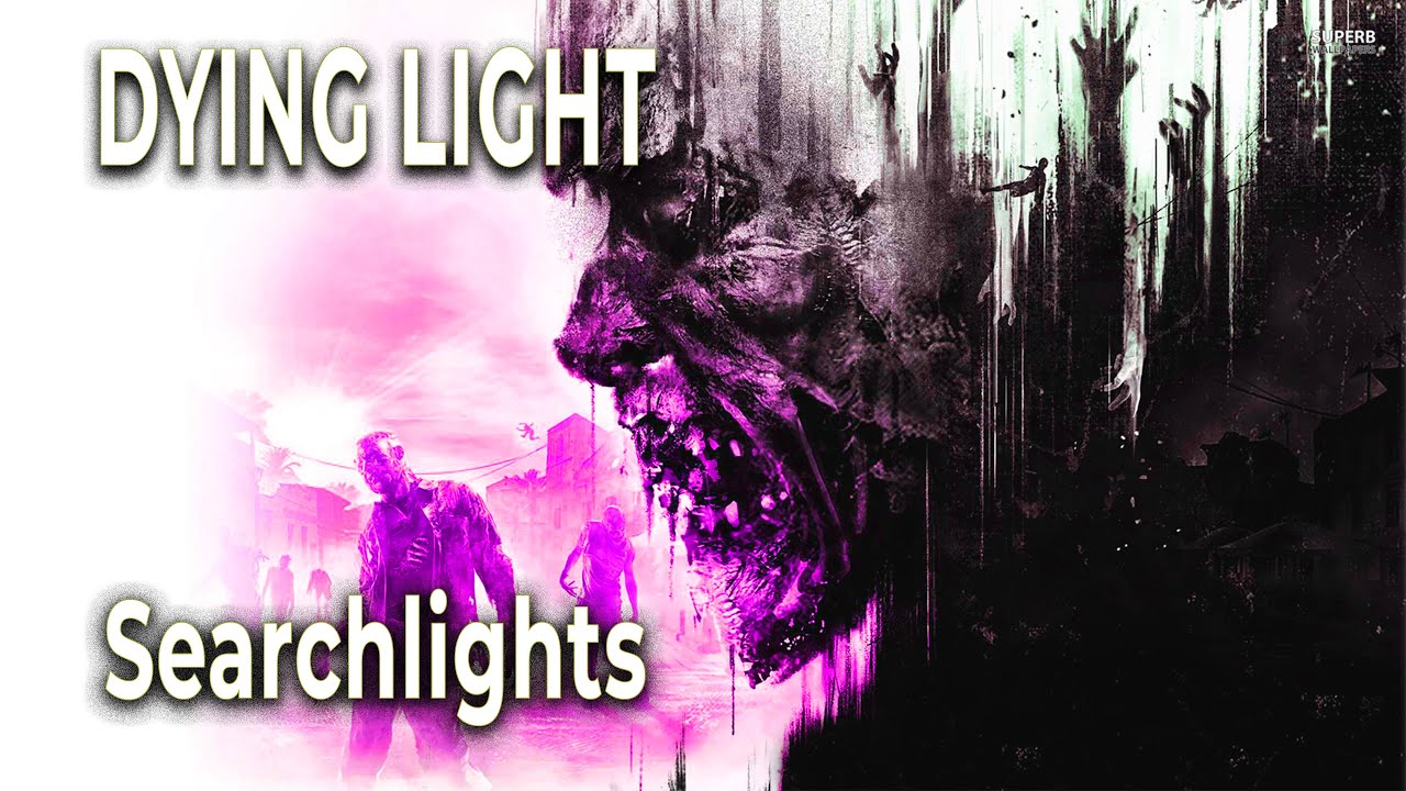 Searchlights - Dying Light