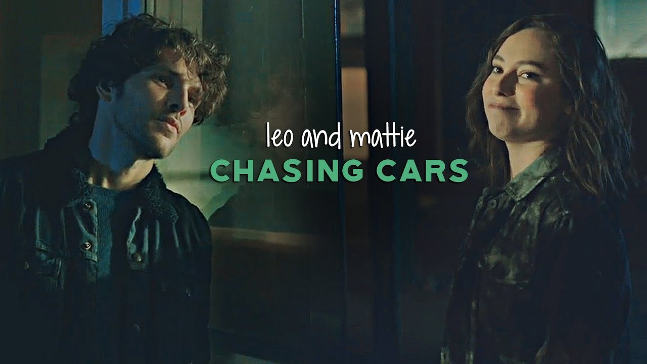 Chasing Cars | Leo & Mattie (3x03)
