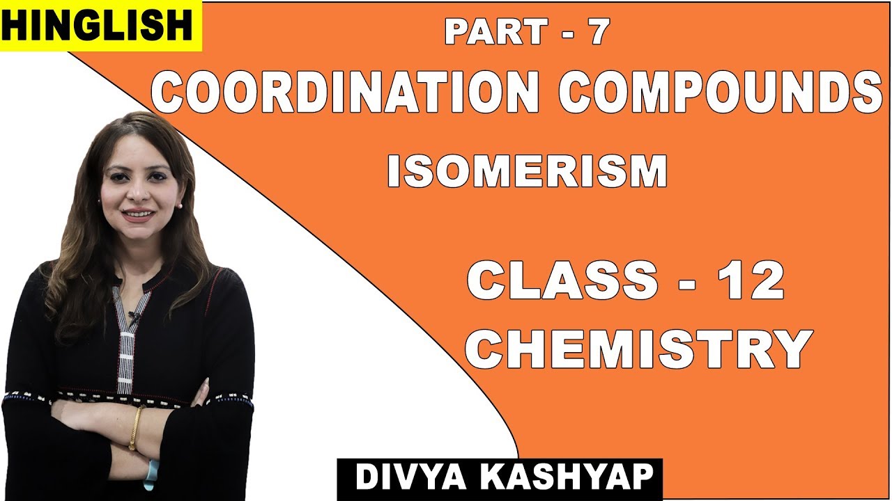 Координационные соединения | Химия 12 класса | Изомерия | iWiz Divya
