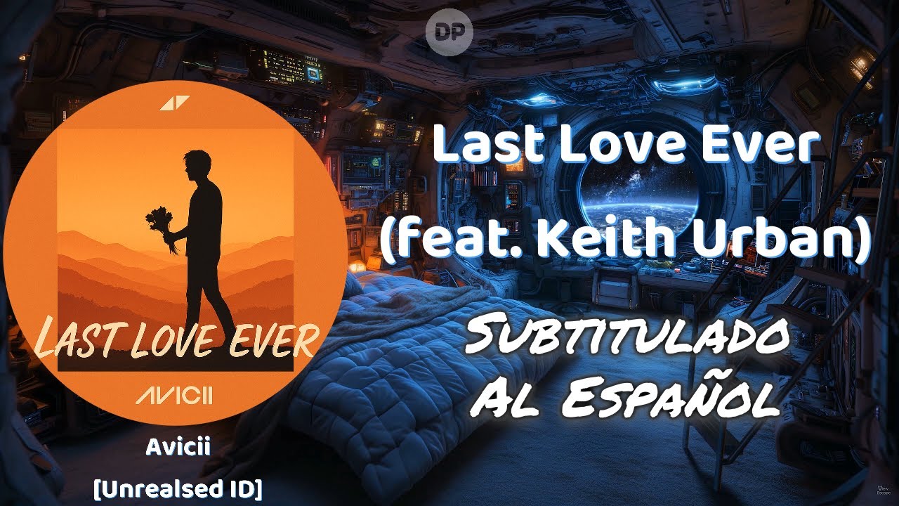 💠 Avicii - Last Love Ever (Feat. Keith Urban) [Unrealsed ID] |Sub espa&ntilde;ol