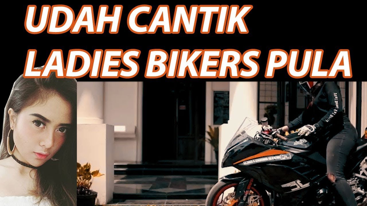 UDAH MODEL CANTIK, SEKSI, LADIES BIKERS PULA KURANG APA LAGI COBA GAESSS!!!