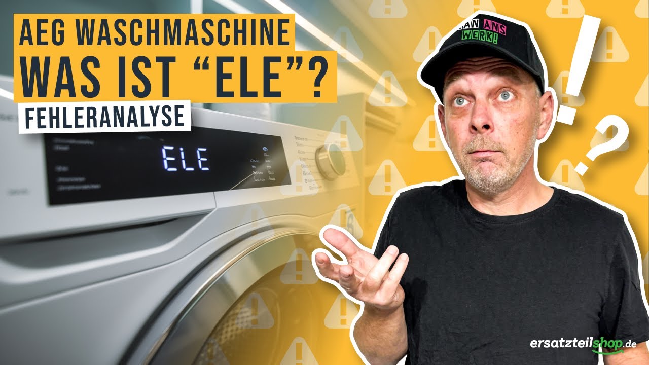 AEG Waschmaschine Displaymeldung ELE &ndash; Ursachen & L&ouml;sungen