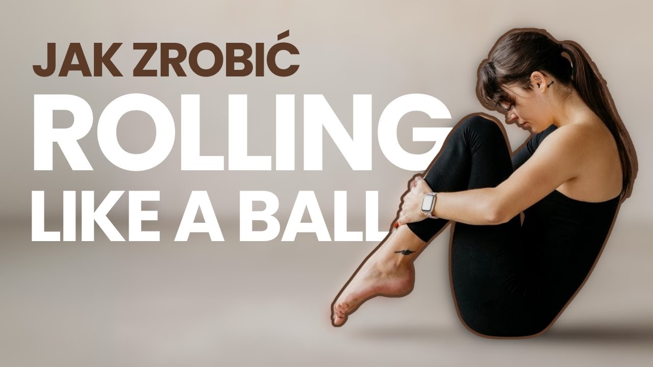 Jak zrobić..? Rolling like a ball - roluj się jak kuleczka!