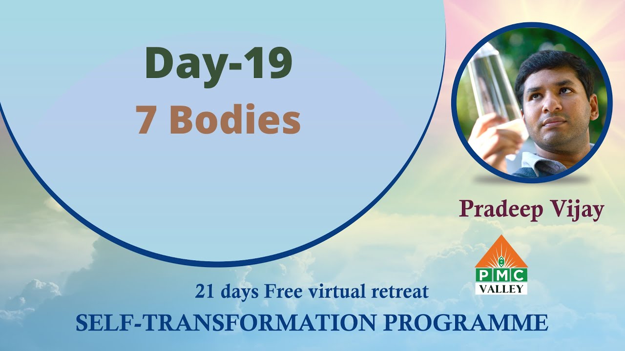 Day-19 7 Bodies | 21-day Self Transformation program by Pradeep Vijay | PMC Valley