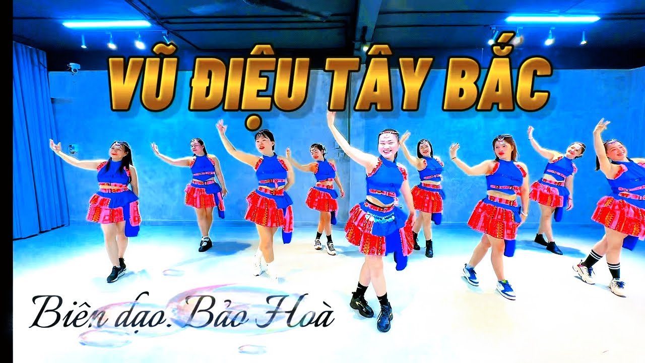 VŨ ĐIỆU TÂY BẮC I BIÊN ĐẠO BẢO HOÀ I DANCE FITNESS