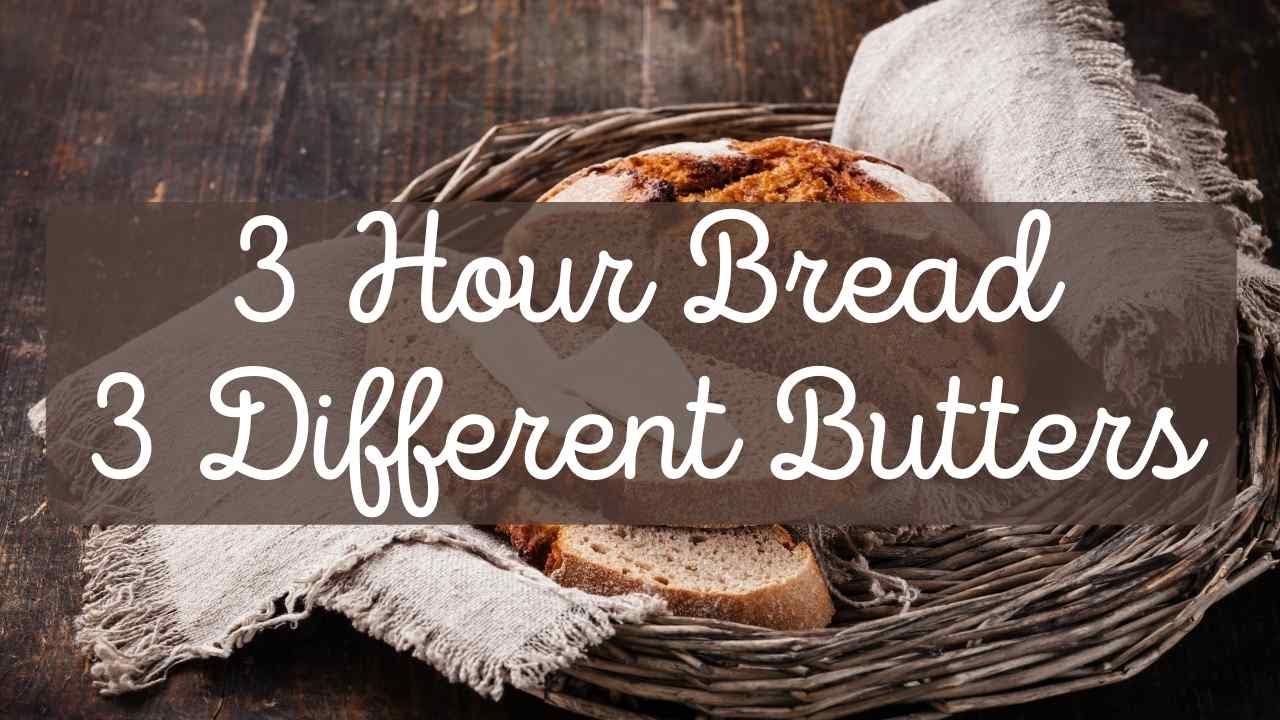 Homemade Butter (times 3) and Same Day Artisan Bread!