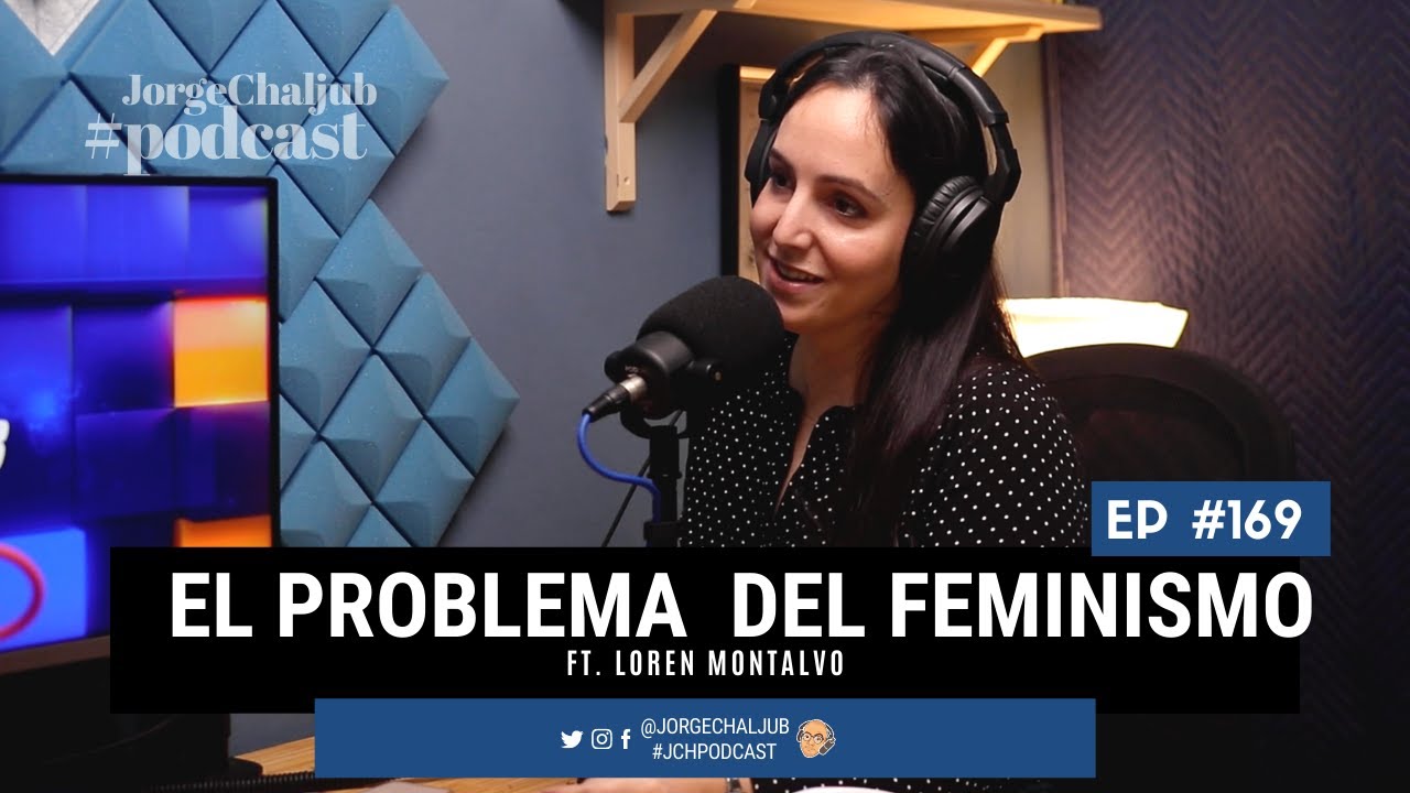 169 - El problema con el feminismo | Loren Montalvo