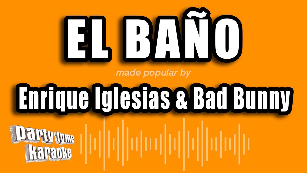 Enrique Iglesias & Bad Bunny - El Baño (Versión Karaoke)