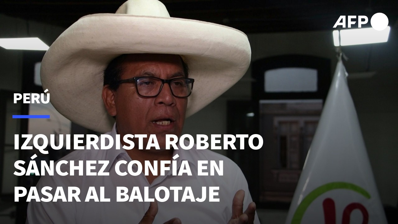 El izquierdista Roberto S&aacute;nchez se declara confiado en pasar al balotaje presidencial en Per&uacute; | AFP