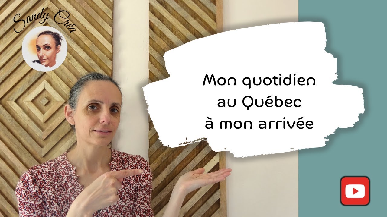 QUÉBEC : mon quotidien  à mon arrivée