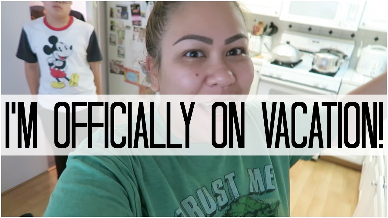 I'M OFFICIALLY ON VACATION! - June 10, 2016