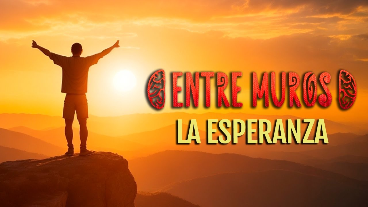 Entre Muros - La esperanza