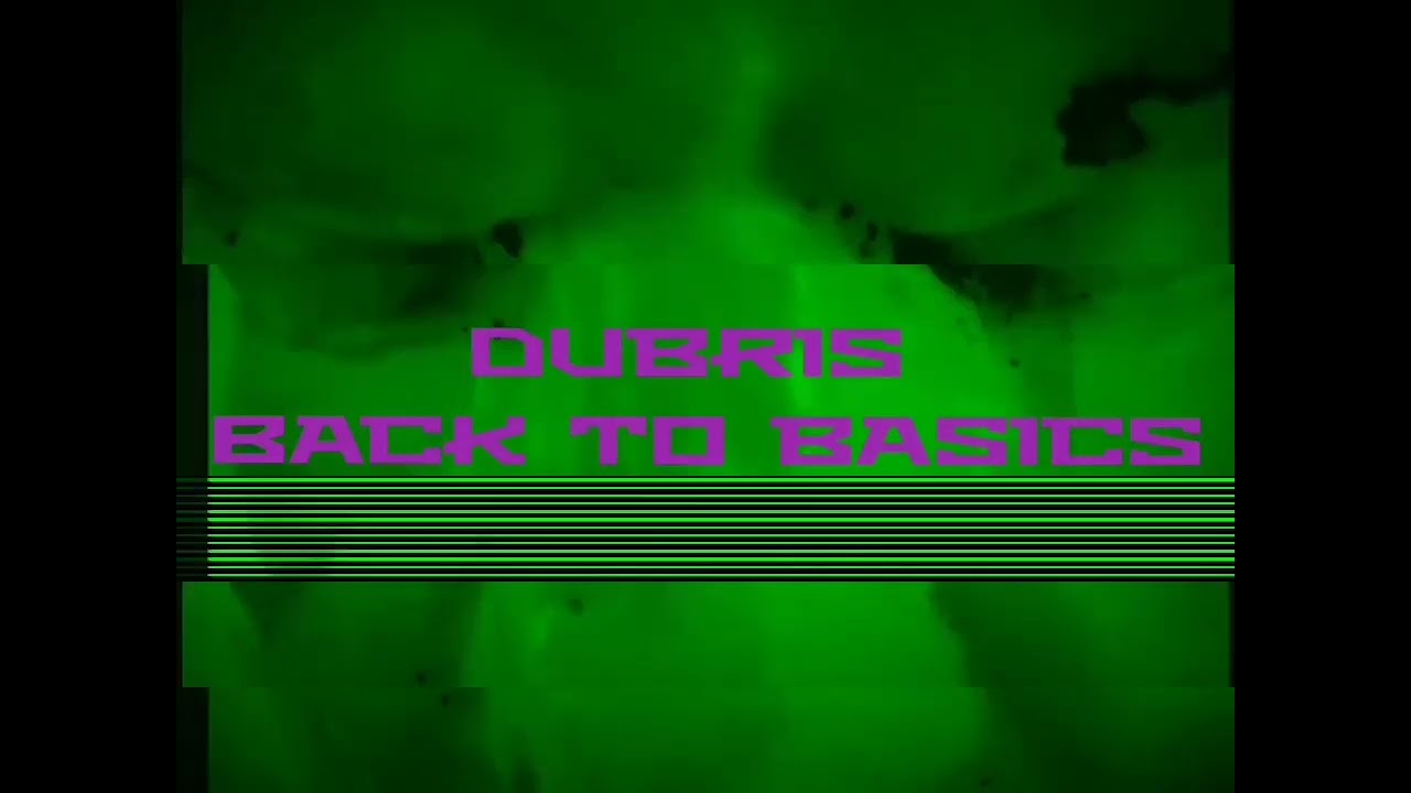 Dubris - Back to basics