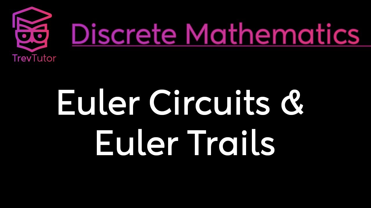 [Discrete Mathematics] Euler Circuits and Euler Trails