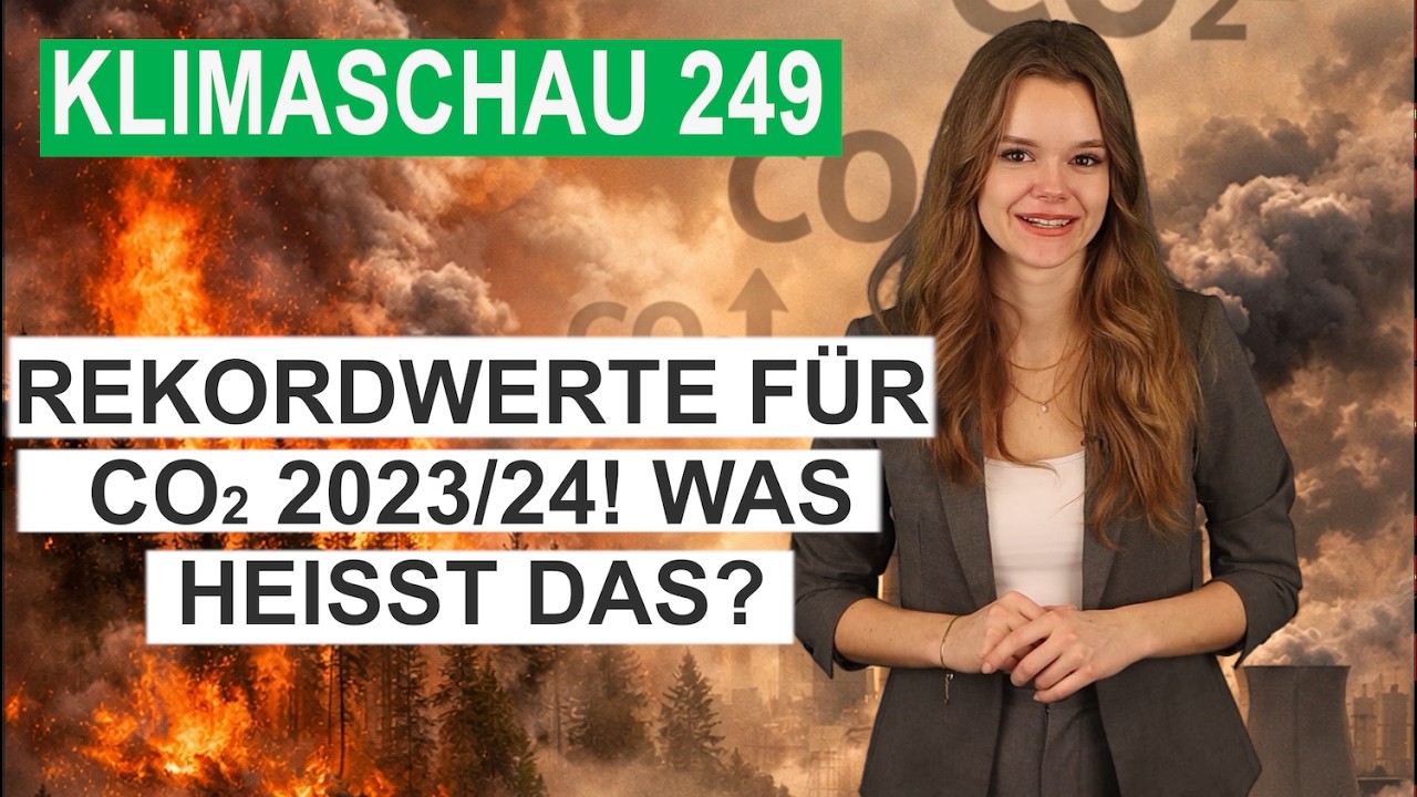 Warum erreicht der CO2-Anstieg von 2023 bis 2024 einen Rekordwert? Klimaschau 249